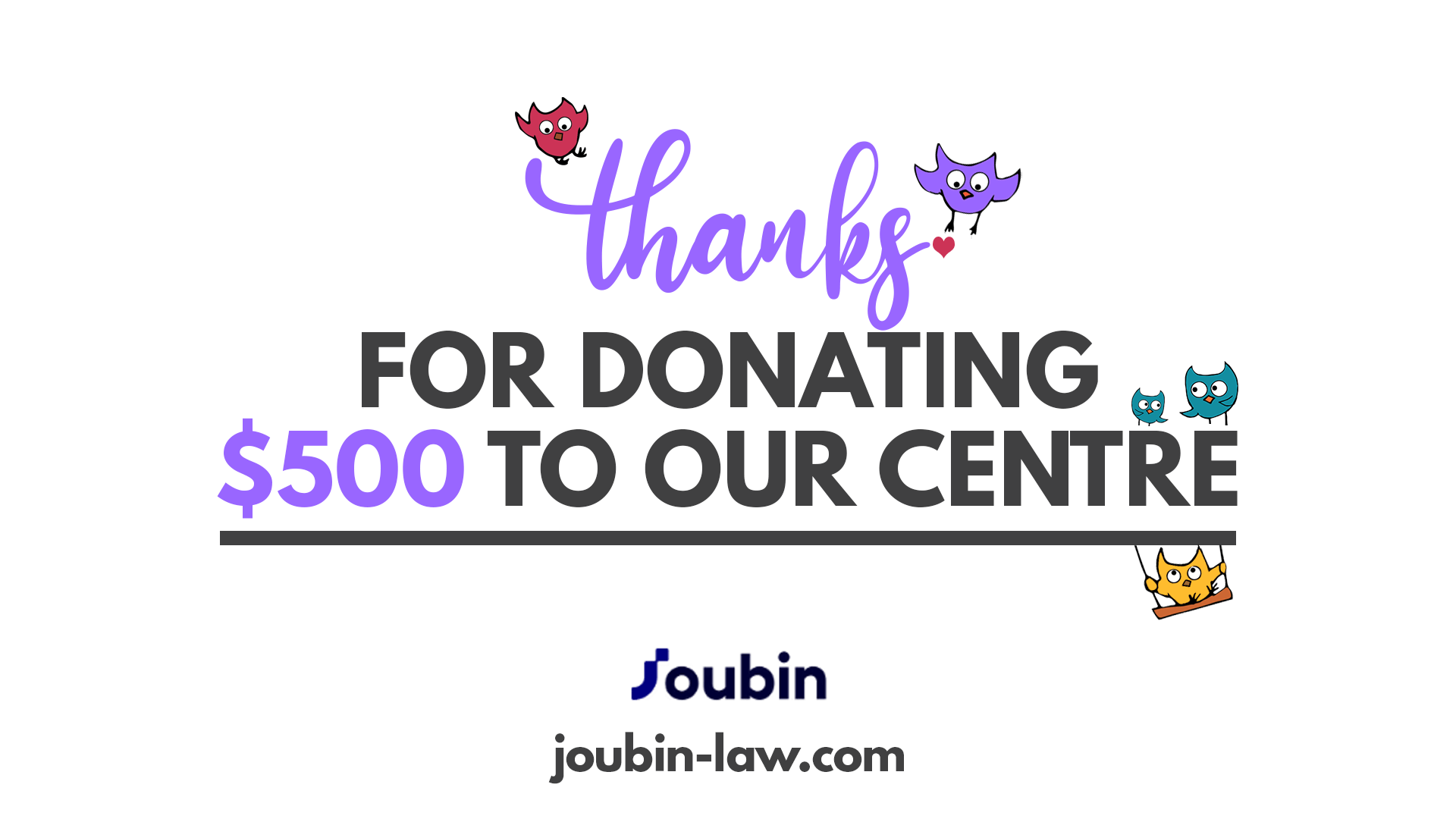 Thanks to Joubin Law Corporation for your donation